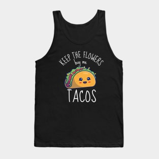 Keep The Flowers Buy Me Tacos Funny Tank Top